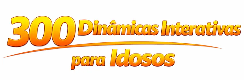 +300 Dinâmicas Interativas para Idosos